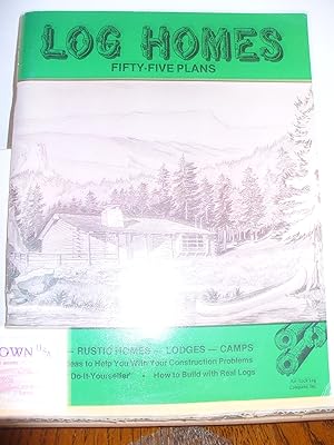 Imagen del vendedor de Log Homes: Fifty-Five Plans [Pictorial Techniques, Styles; Cabins, Lodges, Camps, Rustic Homes a la venta por Thomas F. Pesce'