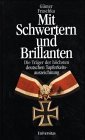 Seller image for Mit Schwertern und Brillanten : die Trger der hchsten deutschen Tapferkeitsauszeichnung. for sale by Antiquariat  Udo Schwrer