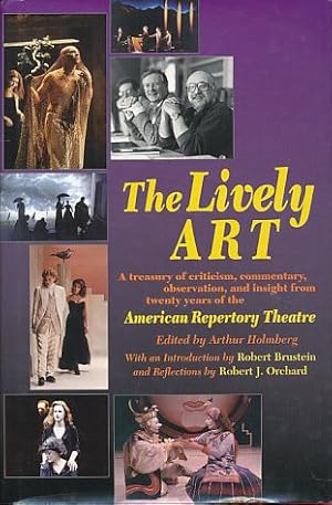 Bild des Verkufers fr The lively ART. A treasury of criticism, commentary, observation, and insight from twenty years of the American Repertory Theatre. With an introduction by Robert Brustein and reflections by Robert J. Orchard. zum Verkauf von Fundus-Online GbR Borkert Schwarz Zerfa