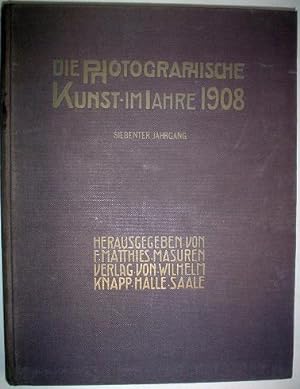 DIE PHOTOGRAPHISCHE KUNST IM JAHRE 1908. Ein Jahrbuch fur kunstlerische photographie herausgegebe...