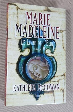 Seller image for Marie Madeleine, tome 1, Le livre de l'lue. for sale by Latulu