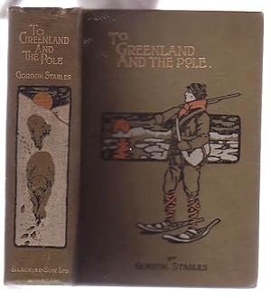 Image du vendeur pour To Greenland and the Pole: a Story of Adventure in the Arctic Regions mis en vente par Renaissance Books, ANZAAB / ILAB