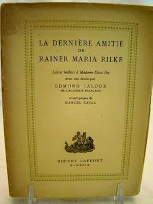 La Derniere Amitie de Rainer Maria Rilke. Lettres inedites de Rilke a Madame Eoui Bey. Artist Eml...