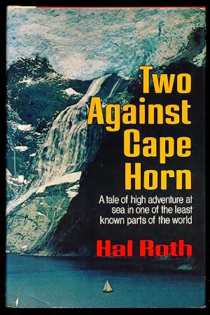 Immagine del venditore per TWO AGAINST CAPE HORN. A Tale of High Adventure at Sea in One of the Least Known Parts of the World venduto da Alkahest Books