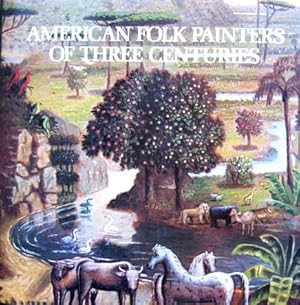 Imagen del vendedor de American Folk Painters of Three Centuries a la venta por 20th Century Lost & Found