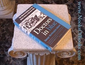 Doctors in Blue : The Medical History of the Union Army in the Civil War