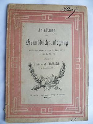 Bild des Verkufers fr Anleitung zur Grundbuchsanlegung nach dem Gesetze vom 5. Dezember 1874. zum Verkauf von Ostritzer Antiquariat