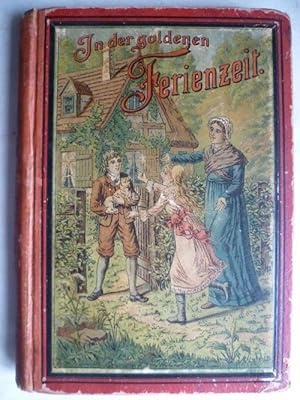 Imagen del vendedor de In der goldenen Ferienzeit. Vier Erzhlungen fr Knaben und Mdchen von 8- 11 Jahren. a la venta por Ostritzer Antiquariat