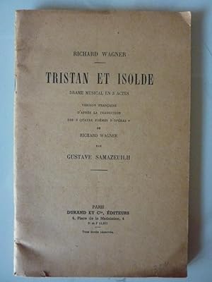 "TRISTAN ET ISOLDE. Drame Musical en 3 Actes. Version Francaise d'apres la traduction des Quatres...