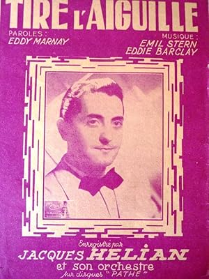 "TIRE L'AIGUILLE Paroles EDDY MARNAY Musique: EMIL STERN EDDIE BARCLAY. Enrregistrè par JACQUES H...