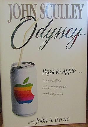 Odyssey: Pepsi to Apple. A Journey of Adventure, Ideas and the Future