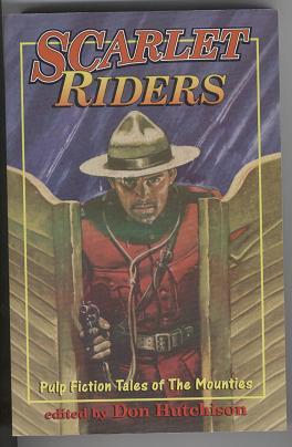 Scarlet Riders: Pulp Fiction Tales of the Mounties