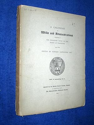 Bild des Verkufers fr A Calendar of Wills and Administrations Registered in the Consistory Court of the Bishop of Worcester, 1451 - 1600. Volume I, Part IV, (final part of Vol 1 with Index.) zum Verkauf von Tony Hutchinson