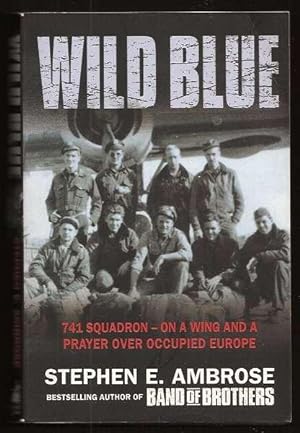 Bild des Verkufers fr WILD BLUE - 741 Squadron - On A Wing And A Prayer Over Occupied Europe zum Verkauf von A Book for all Reasons, PBFA & ibooknet
