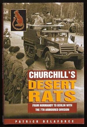 Seller image for CHURCHILL'S DESERT RATS - From Normandy to Berlin with the 7th Armoured Division for sale by A Book for all Reasons, PBFA & ibooknet