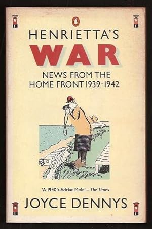 Seller image for HENRIETTA'S WAR: News From The Home Front 1939-1942 for sale by A Book for all Reasons, PBFA & ibooknet