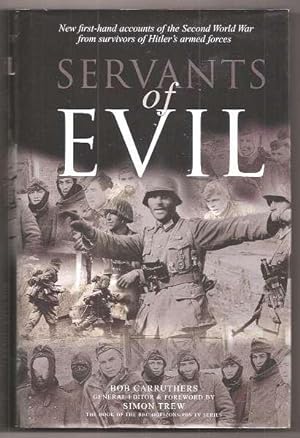 Seller image for SERVANTS OF EVIL - New first-hand accounts of the Second World War from survivors of Hitler's armed forces for sale by A Book for all Reasons, PBFA & ibooknet