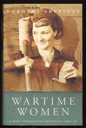 WARTIME WOMEN - A Mass-Observation Anthology 1937-45