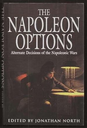 THE NAPOLEON OPTIONS - Alternate Decisions of the Napoleonic Wars