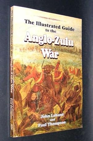 Bild des Verkufers fr THE ILLUSTRATED GUIDE TO THE ANGLO-ZULE WAR zum Verkauf von A Book for all Reasons, PBFA & ibooknet