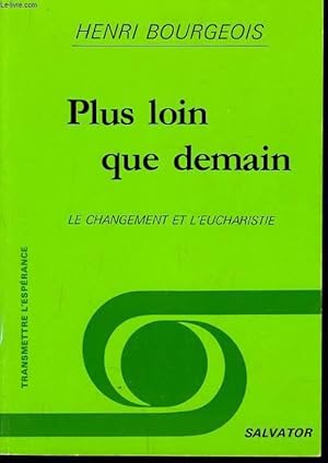 Bild des Verkufers fr PLUS LOIN QUE DEMAIN le changement et l'eucharistie zum Verkauf von Le-Livre