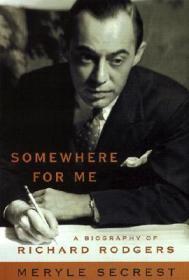 Seller image for Somewhere for Me : A Biography of Richard Rodgers for sale by Monroe Street Books