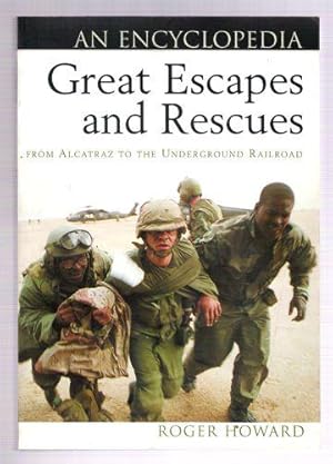 Great Escapes and Rescues: An Encyclopedia: From Alcatraz to the Underground Railroad