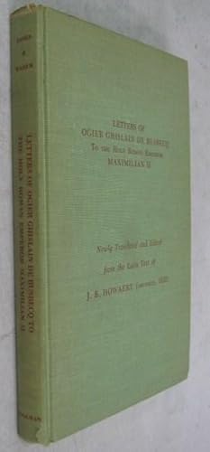 Letters of Ogier Ghislain de Busbecq to the Holy Roman Emperor Maximillian II