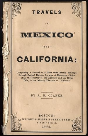 Seller image for Travels in Mexico andCalifornia: Comprising a Journal of a Tour from Brazos Santiago, throughCentral Mexico, by way of Monterey, Chihuahua, the country of theApaches, and the River Gila, to the Mining Districts of California for sale by J. Patrick McGahern Books Inc. (ABAC)