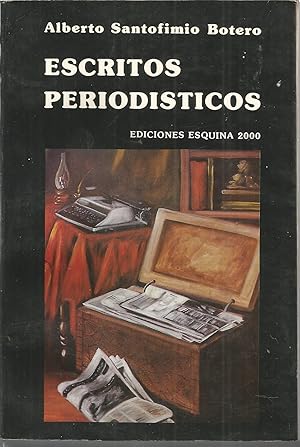 ESCRITOS PERIODISTICOS DE SANTOFIMIO BOTERO (Dedicado y firmado por el autor) 1ª EDICION