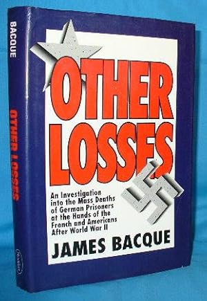 Image du vendeur pour Other Losses: An Investigation Into the Mass Deaths of German Prisoners at the Hands of the French and Americans After World War II mis en vente par Alhambra Books