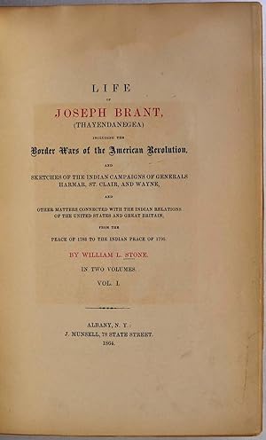 LIFE OF JOSEPH BRANT, (THAYENDANEGEA) Including the Border Wars of the American Revolution, and S...
