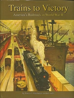 Trains to Victory : America's Railroads in World War 2