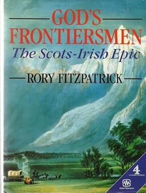 Immagine del venditore per God's Frontiersmen The Scots-Irish Epic. venduto da Saintfield Antiques & Fine Books