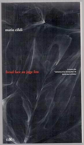 Seller image for Freud face au juge fou - A propos des "mmoires d'un nvropathe" de Daniel Paul Schreber for sale by LibrairieLaLettre2