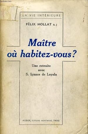 Imagen del vendedor de MAITRE OU HABITEZ-VOUS ? une retraite avec S. Ignace de Loyola a la venta por Le-Livre