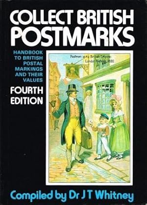 Collect British Postmarks: A Handbook to British Postal Markings and Their Values