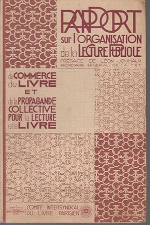 Immagine del venditore per Rapport sur l'organisation de la lecture publique du commerce du livre et de la propagande collective pour la lecture et le livre. Prface de Lon Jouhaux secrtaire gnral de la C.G.T. Le prsent rapport a t rdig par Denise Montel pour les parties concernant la lecture publique et par Georges Rageot pour toutes les autres parties. venduto da CANO