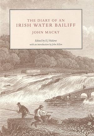 Bild des Verkufers fr THE DIARY OF AN IRISH WATER BAILIFF, 1791-1809. JOHN MACKY, INSPECTOR OF KEEPERS ON THE RIVER BANN. Edited by E.J. MALONE. zum Verkauf von Coch-y-Bonddu Books Ltd
