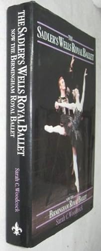 Bild des Verkufers fr The Sadler's Wells Royal Ballet, Now the Birmingham Royal Ballet zum Verkauf von Atlantic Bookshop
