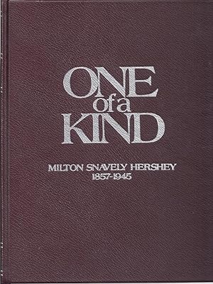 Seller image for ONE OF A KIND: MILTON SNAVELY HERSHEY 1857-1945 for sale by Columbia Books, ABAA/ILAB, MWABA