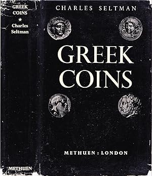 Greek Coins: A History of Metallic Currency and Coinage Down to the Fall of the Hellenistic Kingd...