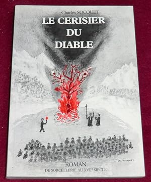 Image du vendeur pour LE CERISIER DU DIABLE - Roman de sorcellerie au XVIIe sicle mis en vente par LE BOUQUINISTE