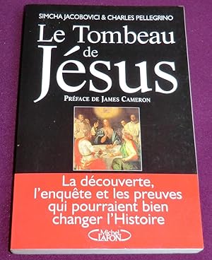 Immagine del venditore per LE TOMBEAU DE JESUS La dcouverte, l'enqute et les preuves qui pourraient bien changer l'Histoire venduto da LE BOUQUINISTE