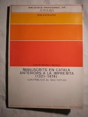 Manuscrits en catala anteriors a la impremta (1321-1474) Contribució al seu estudi