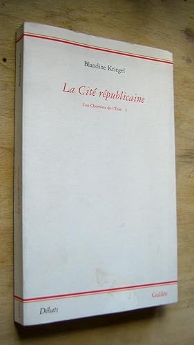 Image du vendeur pour La Cit rpublicaine. Les chemins de l'tat - 4 mis en vente par Les Livres du Pont-Neuf