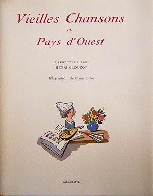 Vieilles Chansons du Pays d'Ouest, présentée par Henri Clouzot, avec des illustrations de Louis S...