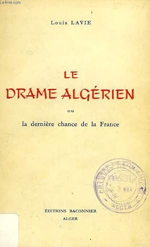 Seller image for LE DRAME ALGERIEN, OU LA DERNIERE CHANCE DE LA FRANCE for sale by Le-Livre