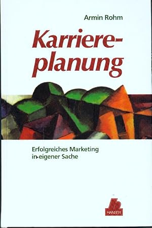 Karriereplanung - Erfolgreiches Marketing in eigener Sache