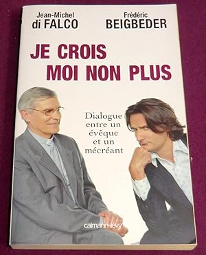 Seller image for JE CROIS MOI NON PLUS Dialogue entre un vque et un mcrant arbitr par Ren Guitton for sale by LE BOUQUINISTE